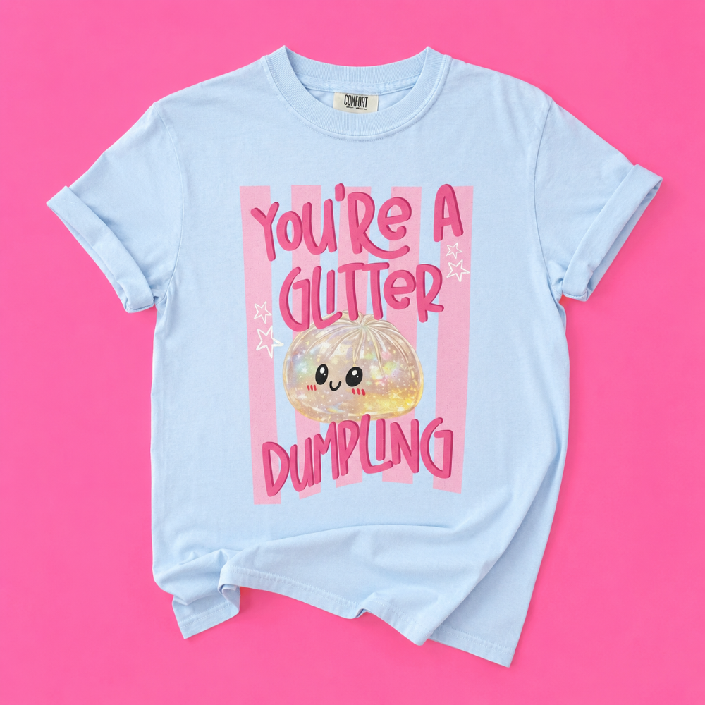 You're A Glitter Dumpling Tee|8795