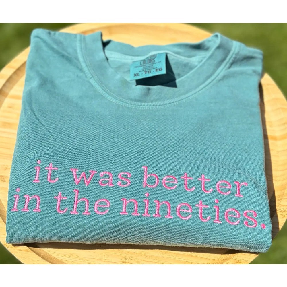 It Was Better in the Nineties Embroidered Tee|8038