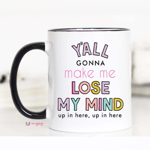 Make Me Lose My Mind Mug|5625