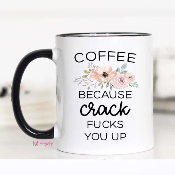 Coffee Because Crack Mug|5626