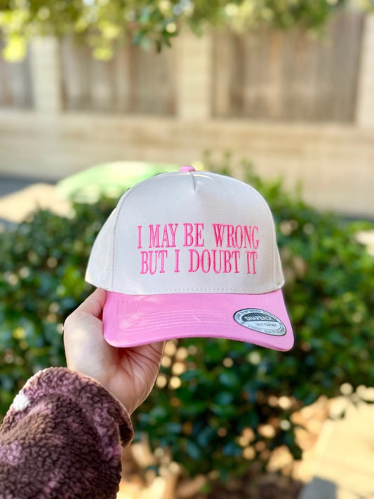 I May Be Wrong But I Doubt It Embroidered Hat|8629