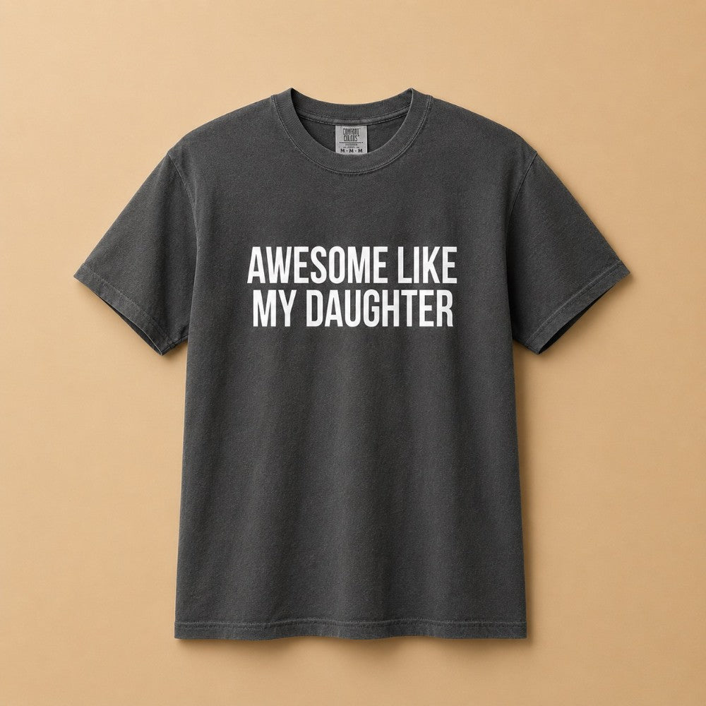 Awesome Like My Daughter Tee|8177