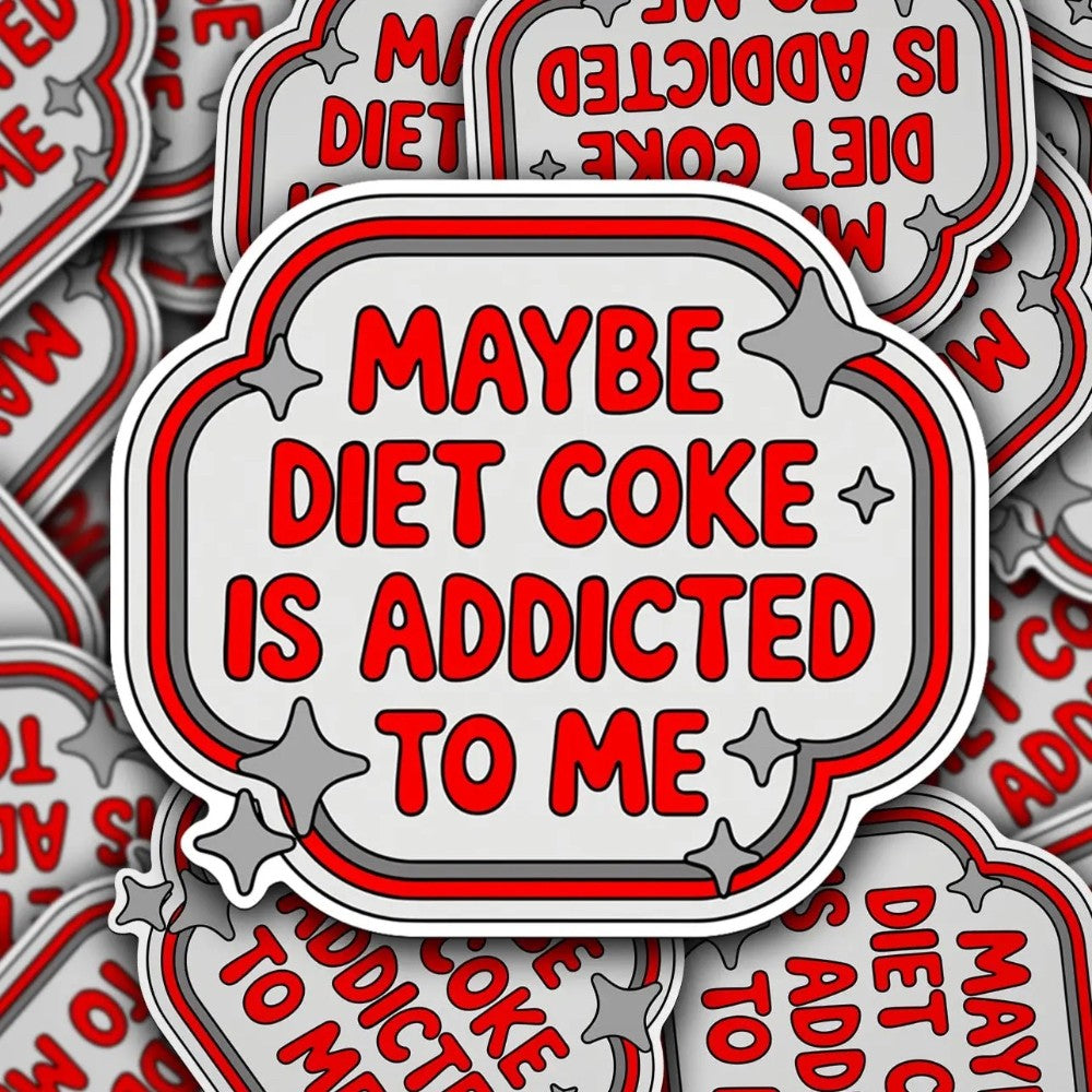 Vinyl Decal Maybe Diet Coke Is Addicted To Me|8457