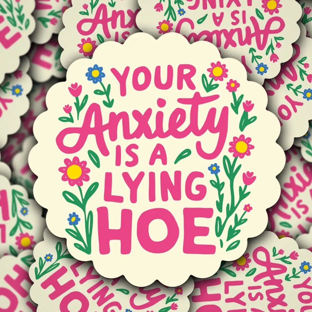Vinyl Decal Your Anxiety Is Lying|8463