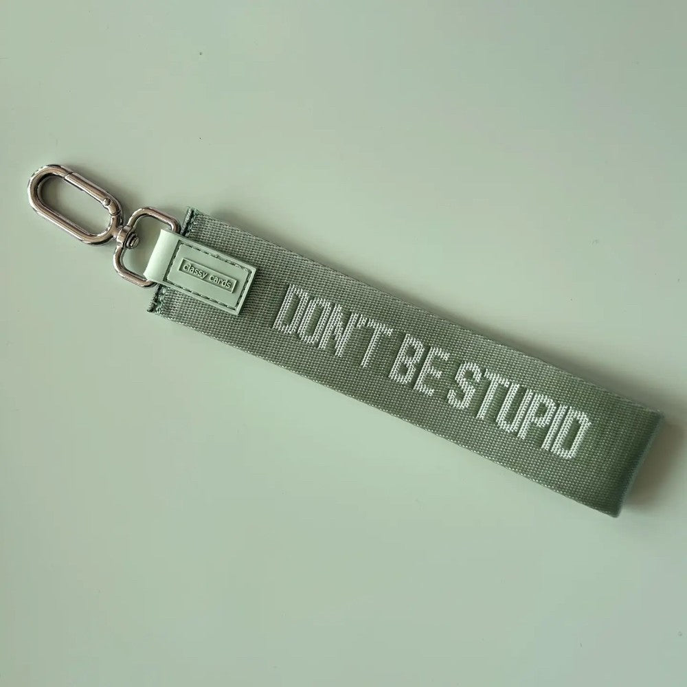 Don't Be Stupid Wristlet Keychain|7967