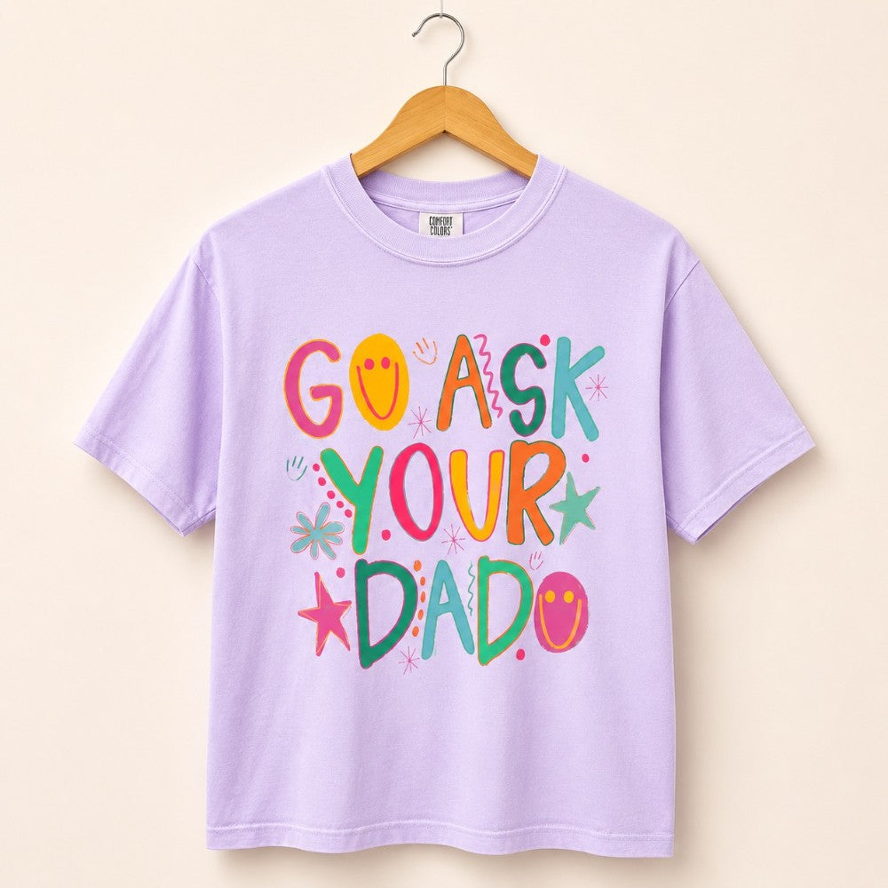 Go Ask Your Dad Tee|8068