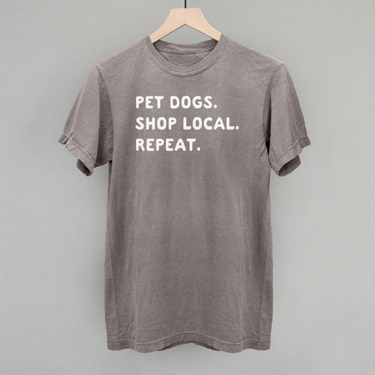 Pet Dogs. Shop Local. Repeat. Tee