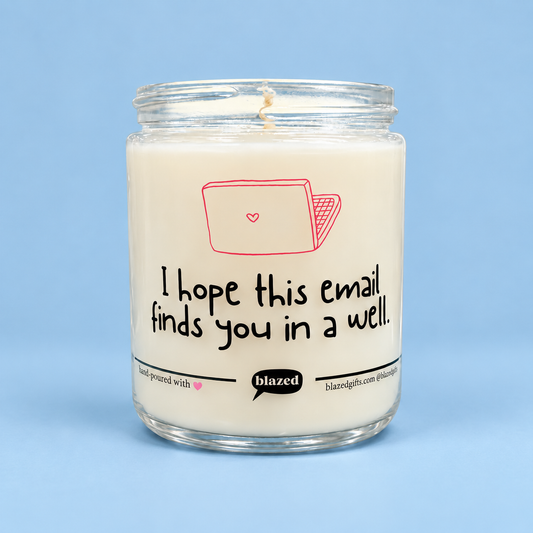 I Hope This Email Finds You In A Well Candle