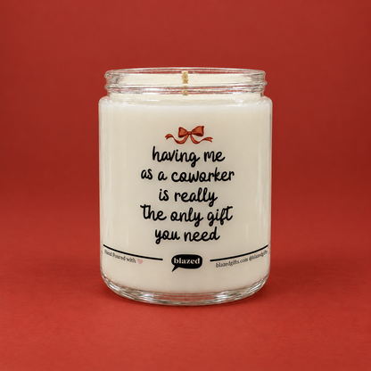 Having Me As A Coworker Candle