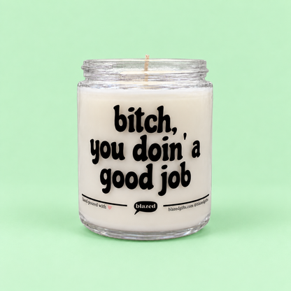 Bitch, You Doin' A Good Job Candle
