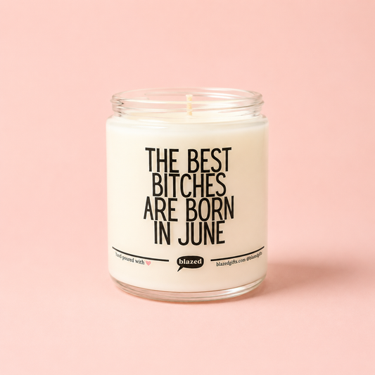 The Best Bitches Are Born In June - Birthday Candle