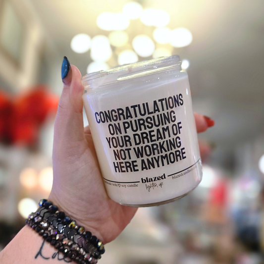 Congratulations on Pursuing Your Dream of Not Working Here Anymore Candle