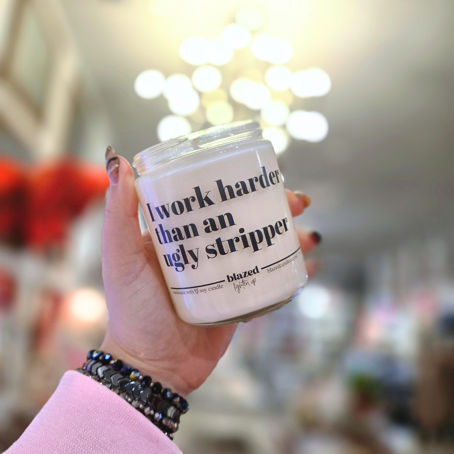 I Work Harder Than an Ugly Stripper Candle