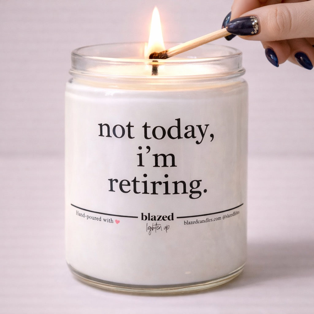 Not Today, I'm Retiring Candle