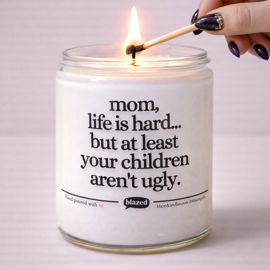 Mom.. Life Is Hard Candle