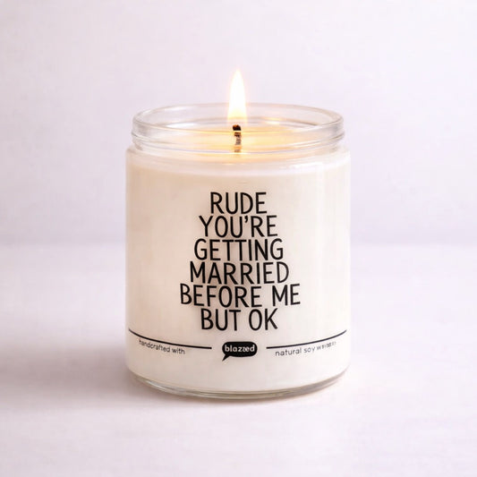 Rude You're Getting Married Before Me But Ok Candle