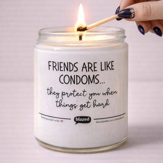 Friends Are Like Condoms Candle