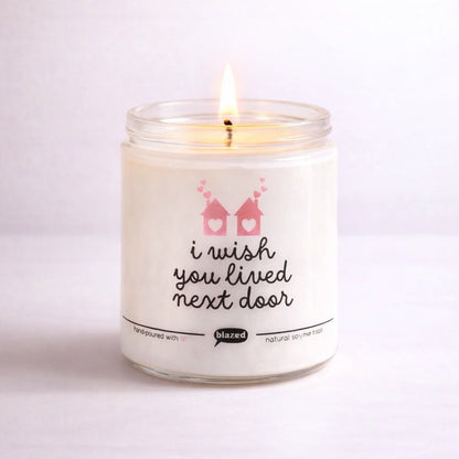 I Wish You Lived Next Door Candle