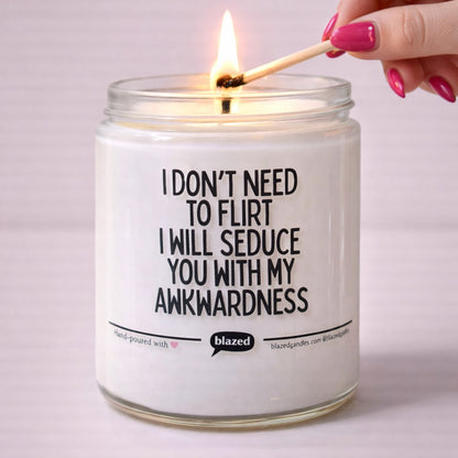 I Don't Need To Flirt ... Candle