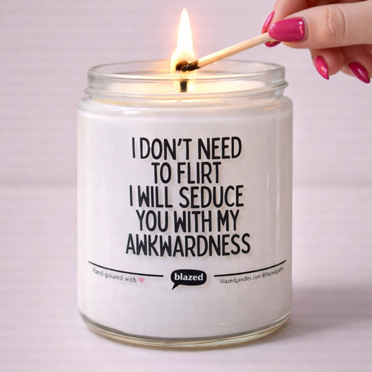 I Don't Need To Flirt ... Candle