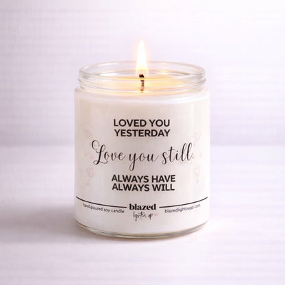 Loved You Yesterday Love You Still.. Candle