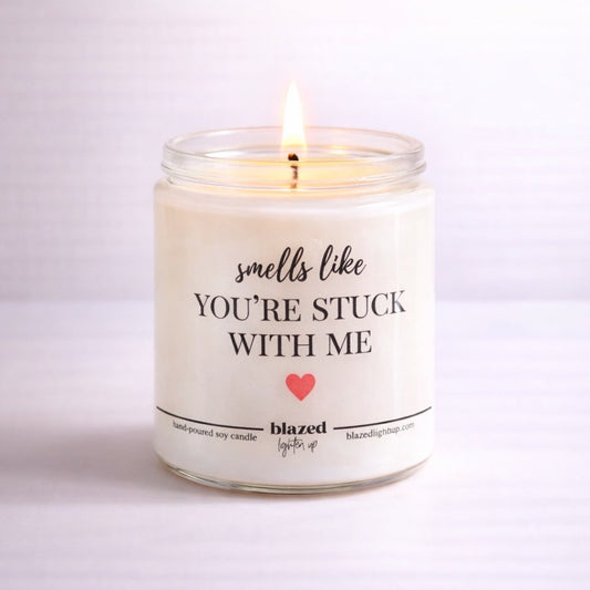 Smells Like You're Stuck With Me Candle