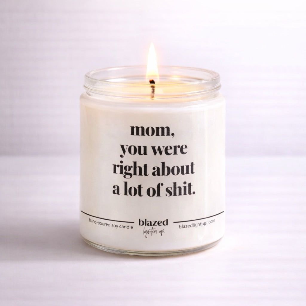 Mom You Were Right About A Lot Of Shit Candle