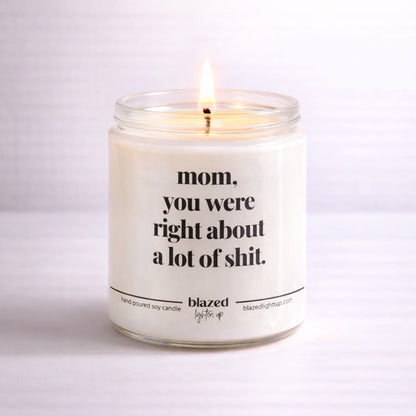 Mom You Were Right About A Lot Of Shit Candle
