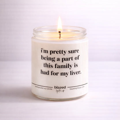 Im Pretty Sure Being A Part of This Family is Bad For My Liver Candle
