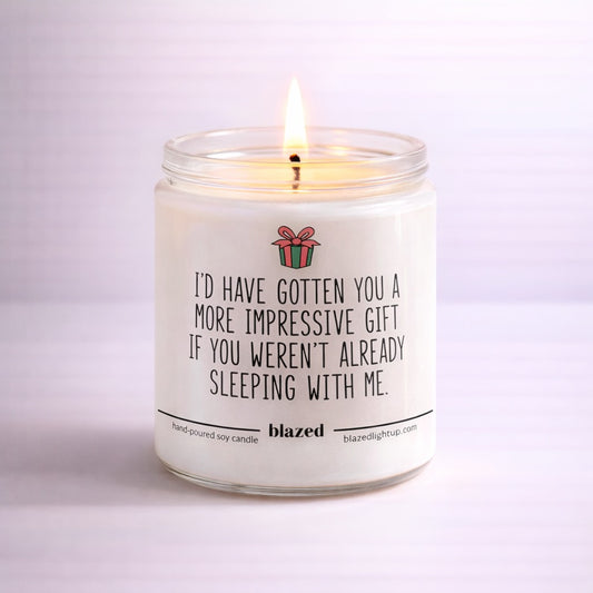 I'd Have Gotten You A More Impressive Gift ... Candle