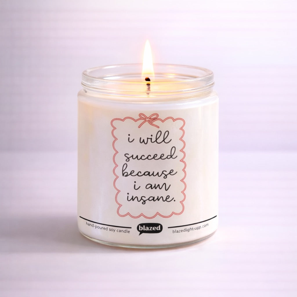 I Will Succeed Because I Am Insane Candle