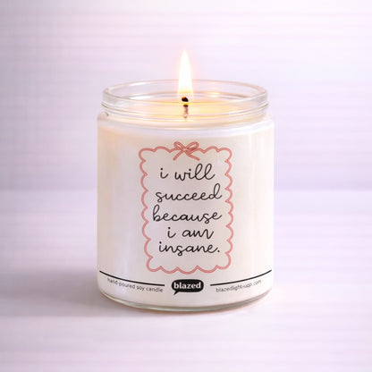 I Will Succeed Because I Am Insane Candle