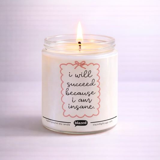I Will Succeed Because I Am Insane Candle