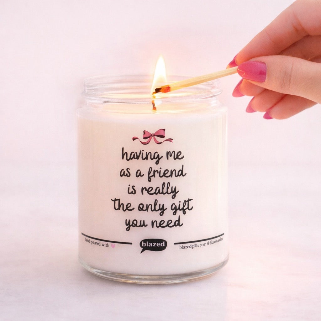 Having Me As A Friend Candle