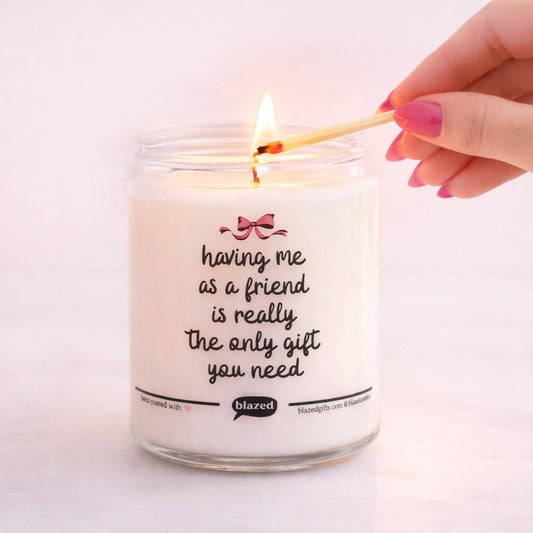 Having Me As A Friend Candle