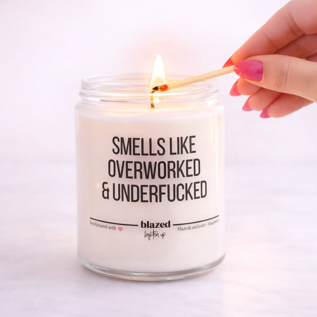 Smells Like Overworked & Underfucked Candle