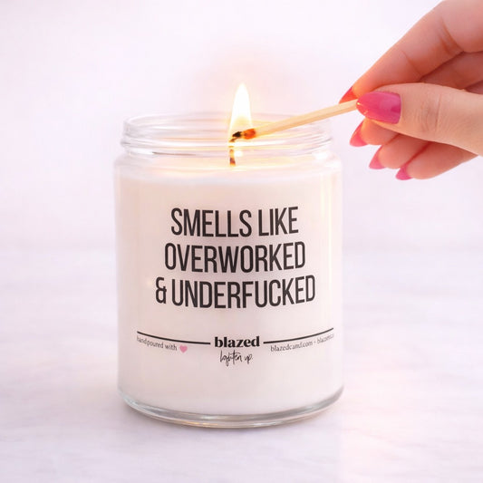Smells Like Overworked & Underfucked Candle