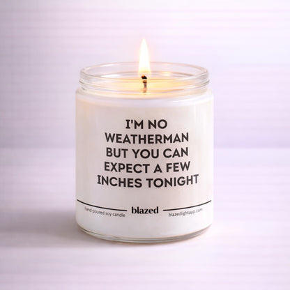 I'm No Weather Man But You Can Expect A Few Inches Tonight Candle