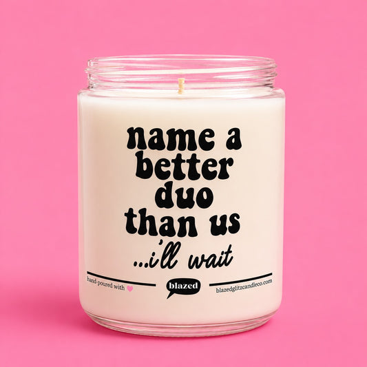 Name A Better Duo Than Us Candle
