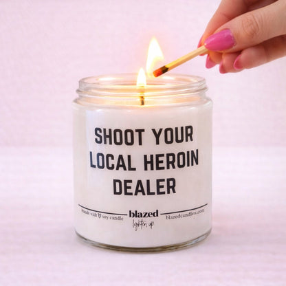Shoot Your Local Heroin Dealer Candle