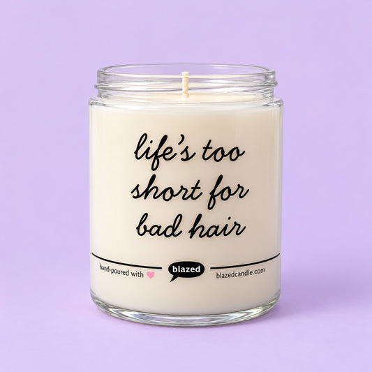 Life Is Too Short For Bad Hair Candle