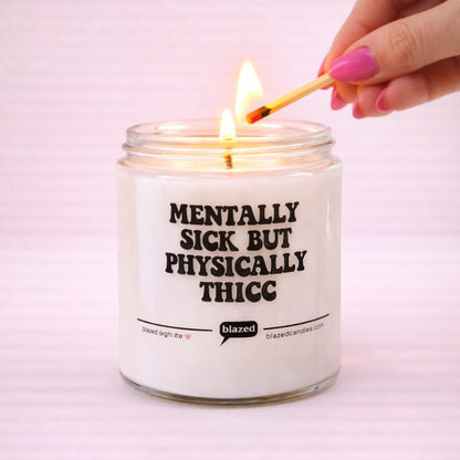 Mentally Sick but Physically Thicc Candle