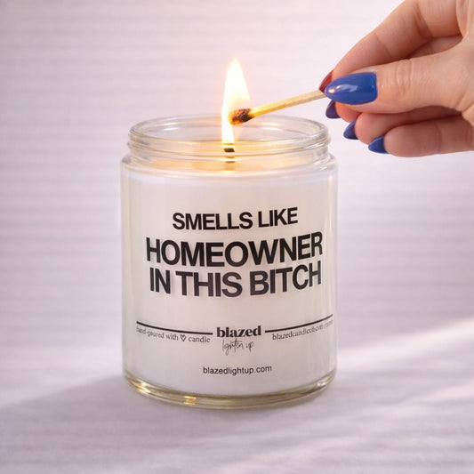 Smells Like Homeowner In This Bitch Candle