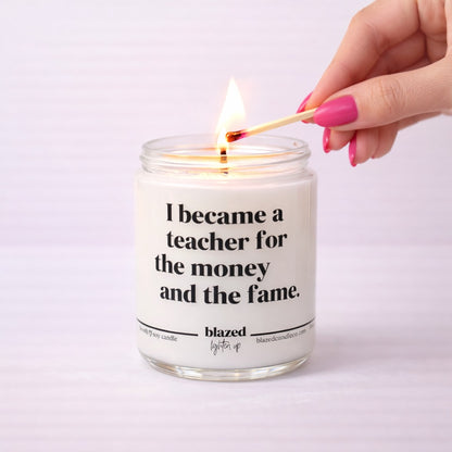 I Became A Teacher For The Money and the Fame Candle