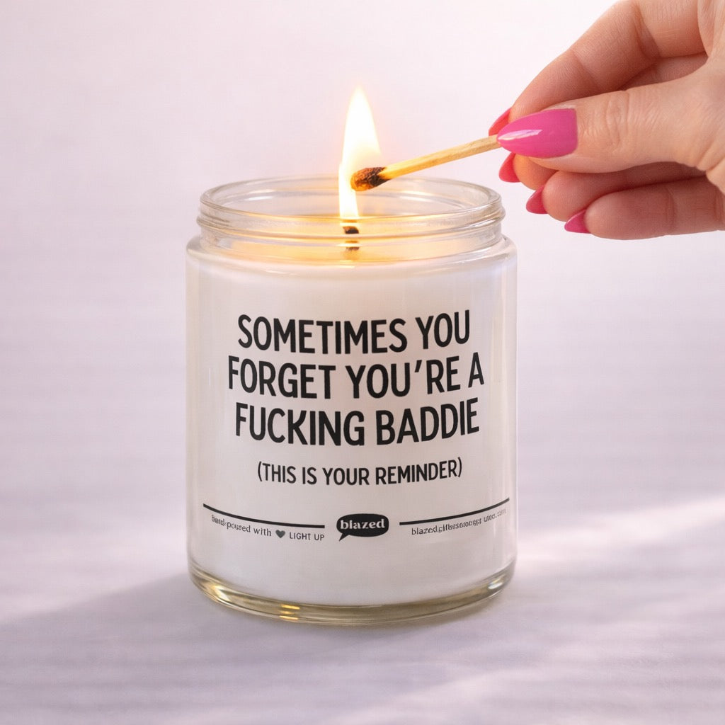 Sometimes You Forget You're a Baddie Candle
