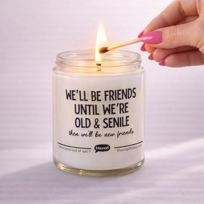 We'll Be Friends Until We Are Old & Senile Candle