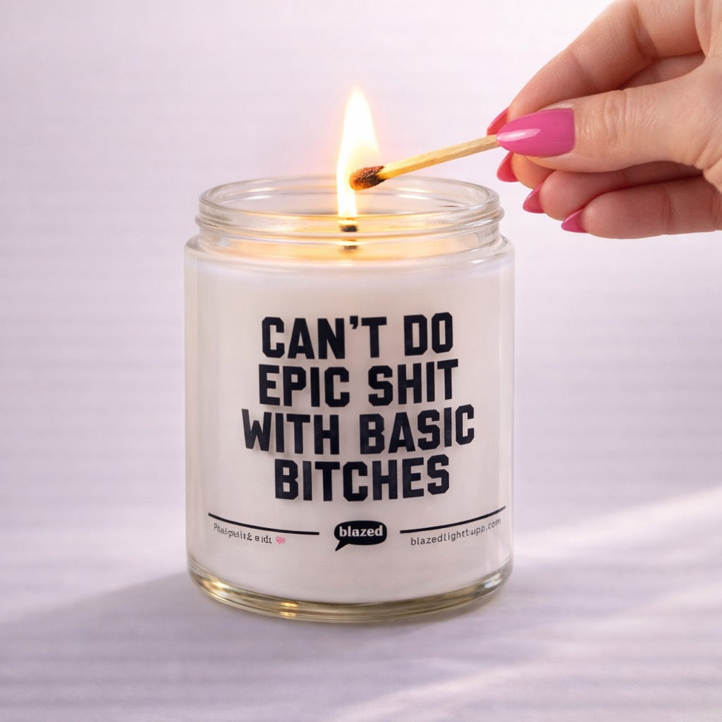 Can't Do Epic Shit With Basic People Candle