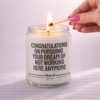 Congratulations on Pursuing Your Dream of Not Working Here Anymore Candle