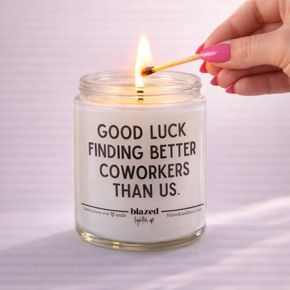 Good Luck Finding A Better Coworker Than Us Candle