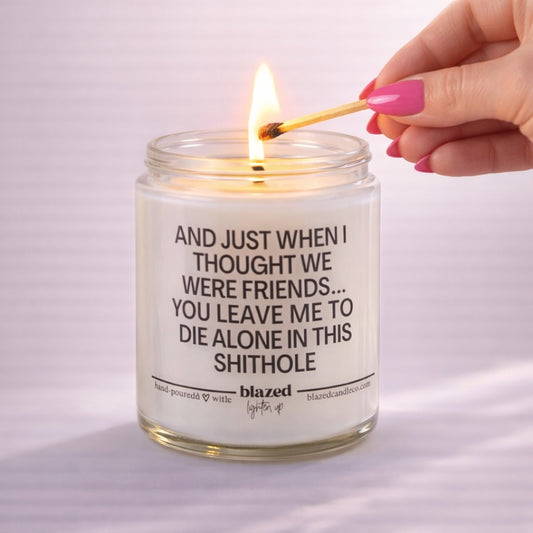 And Just When I Thought We Were Friends... Candle